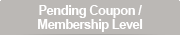 Pending Coupon/Membership Level